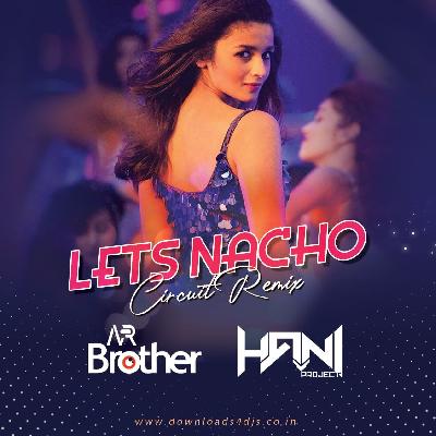 Lets Nacho Remix DJ AR BROTHERS & DJ HANI PROJECKT